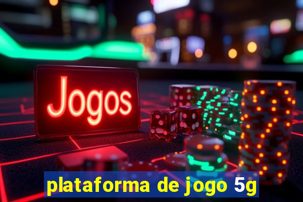 plataforma de jogo 5g